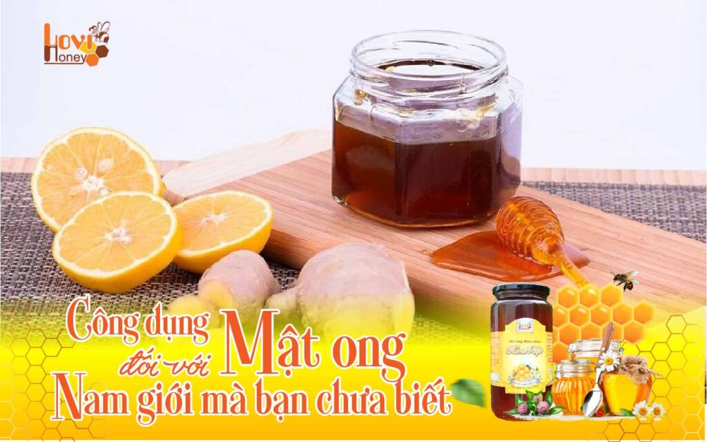 Tác dụng của mật ong với nam giới mà bạn chưa biết