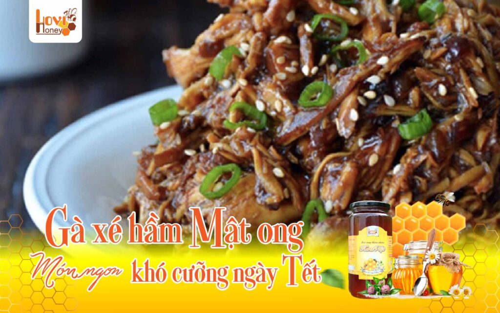 Gà xé hầm mật ong – Món ngon khó cưỡng ngày Tết 2023