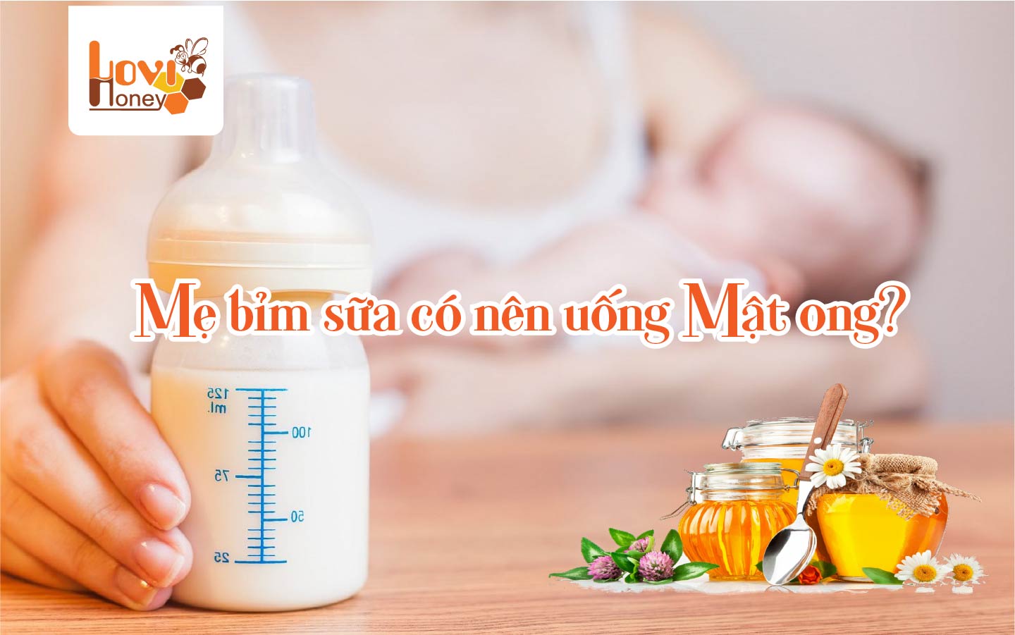 me-bim-sua-cho-con-bu-co-nen-uong-mat-ong-khong